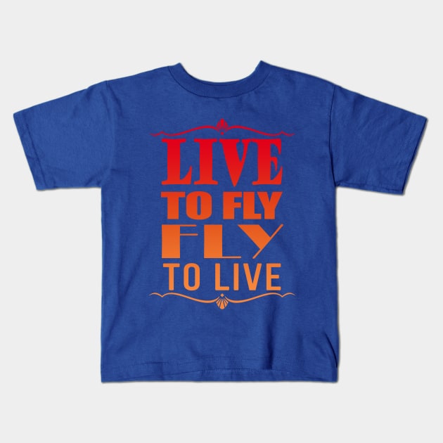 Live to fly - Fly to live Kids T-Shirt by MarceloMoretti90